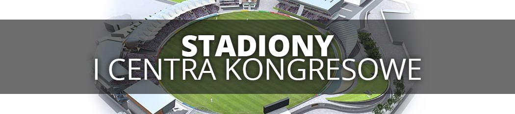 Zastosowanie - stadiony i centra kongresowe